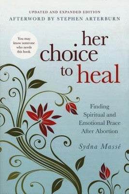 Her Choice to Heal. Finding Spiritual and Emotional Peace after Abortion