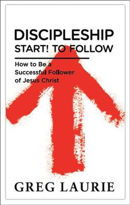 Start! To Follow, How to be a Successful Follower of Jesus Christ