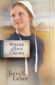 Where Love Grows - Fields of Home Series Book 3