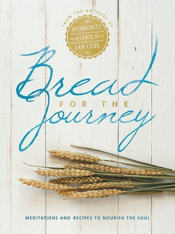 Bread For The Journey - Meditations and Recipes to Nourish the Soul