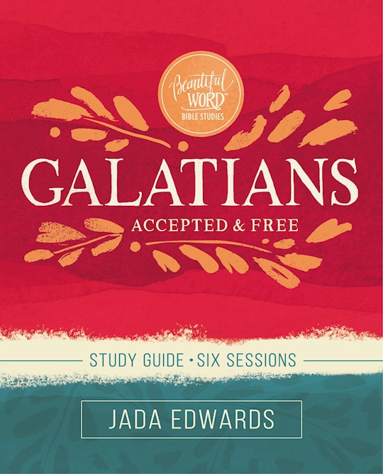 Galatians Accepted and Free (Beautiful Word Bible Study)