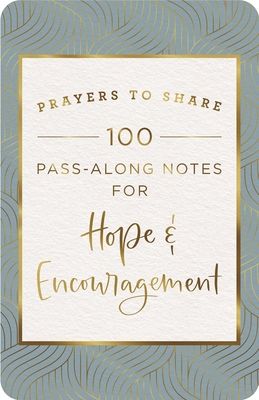 Pass-Along Notes for Hope & Encouragement (Prayers to Share)