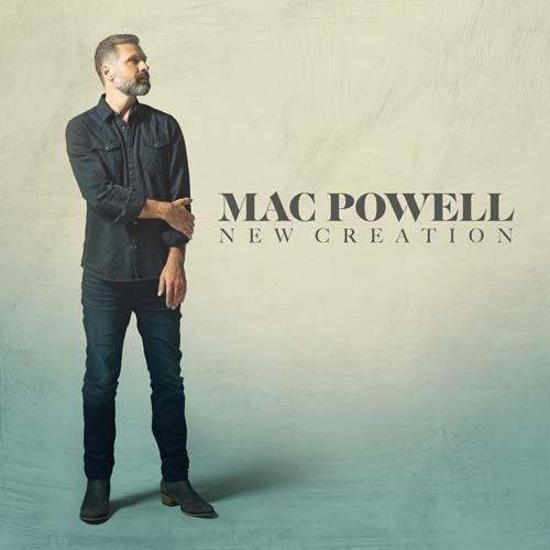 New Creation    Mac Powell