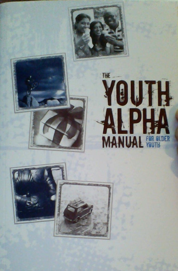The Youth Alpha Manual for Older Youth