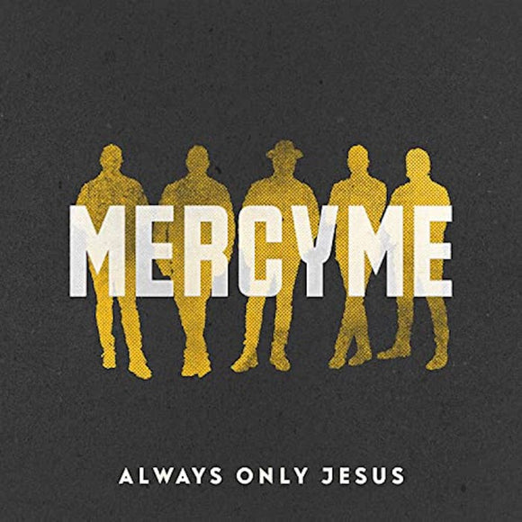 Mercy Me Always Only Jesus