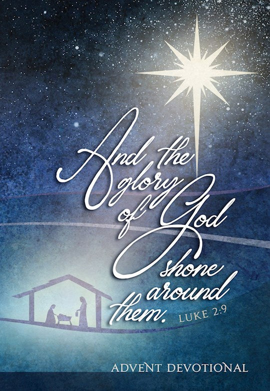 And the Glory of the Lord Shone Around Them  Advent Devotional