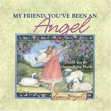 My Friend, You've Been An Angel - hard cover