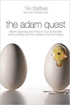 The Adam Quest. Eleven scientists who held on to a strong faith while wrestling with the mystery of human origins