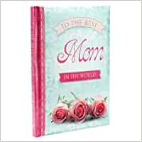 To The Best Mom in the World - Hard cover