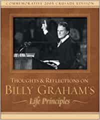 Thoughts and Reflections on Billy Graham's Life Principles - Hard cover