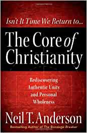 Isn't it Time We return to...The Core of Christianity