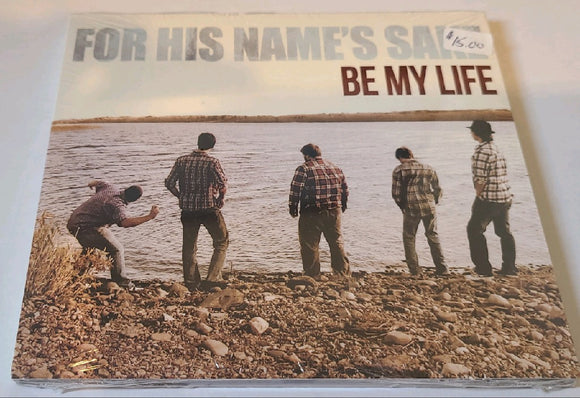 For His Name's Sake - Be My Life CD