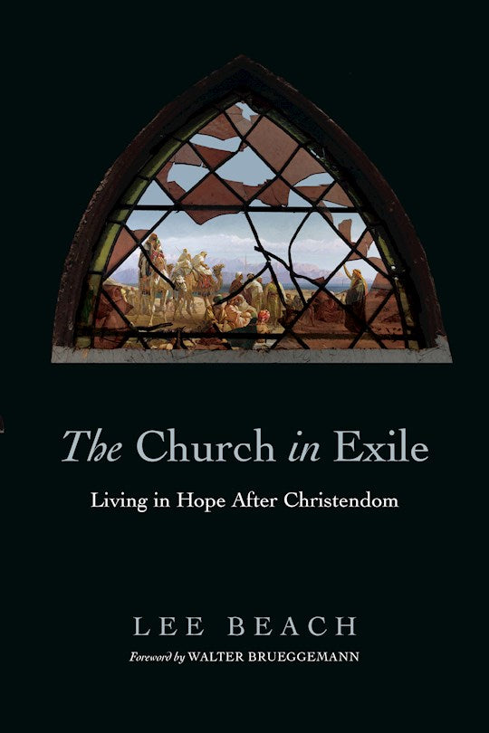 The Church in Exile: Living in Hope after Christendom