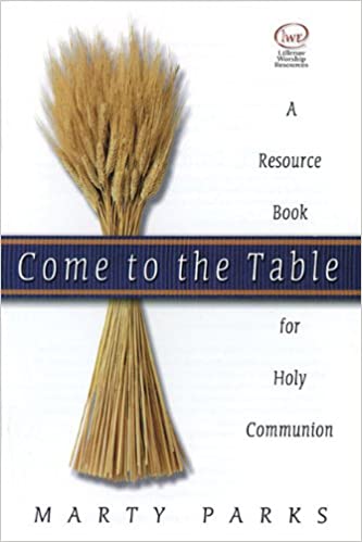 Come to the Table - A Resource Book for Holy Communion