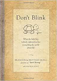 Don't Blink: What the Little Boy Nobody Expected to Live Is Teaching the World about Life - Hard cover