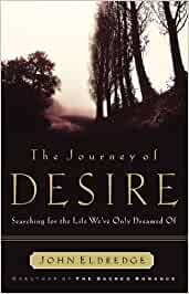 The Journey of Desire, Searching for the Life We've Only Dreamed Of