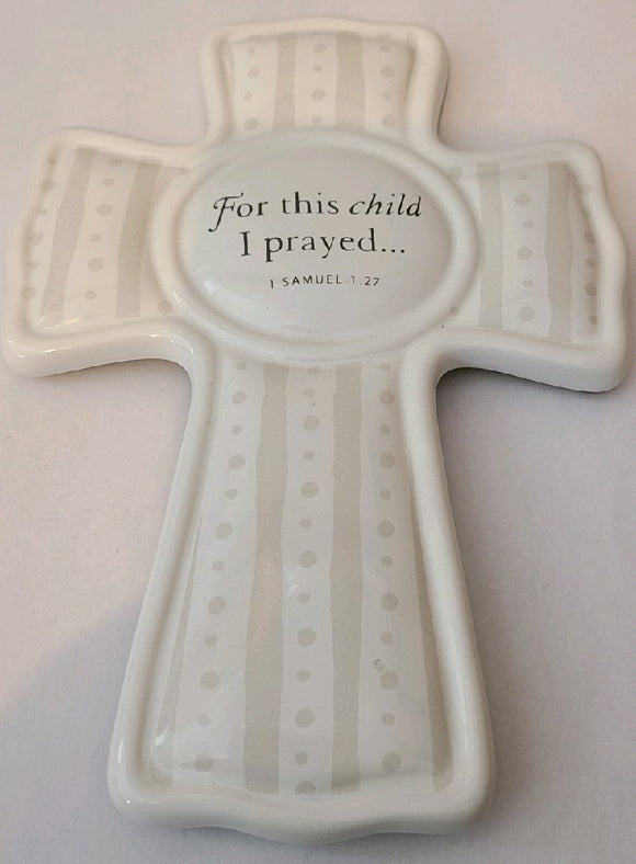 For This Child I Prayed ceramic Cross