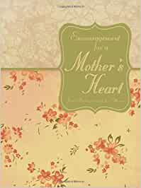 Encouragement for a Mother's Heart - Hard cover