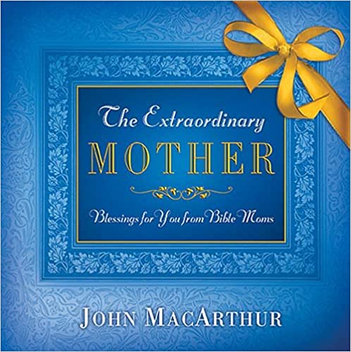 The Extraordinary Mother: Blessings for You from Bible Women - Hard cover