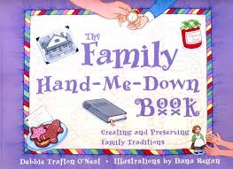The Family Hand-Me-Down Book. Creating and Preserving Family Traditions