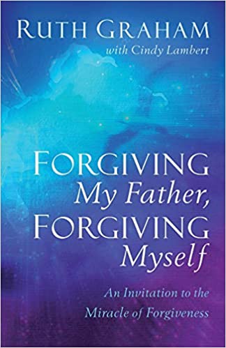 Forgiving my Father, Forgiving Myself. An Invitation to the Miracle of Forgiveness