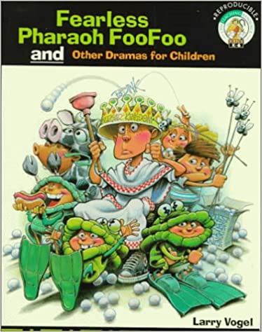 Fearless Pharaoh FooFoo: And Other Dramas for Children