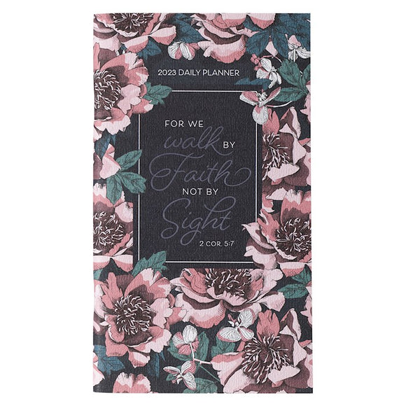 2023 Small  Daily Planner For We Walk by Faith