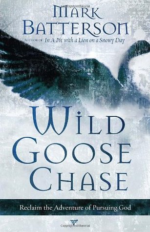 Wild Goose Chase   Reclaim the Adventure of Pursuing God