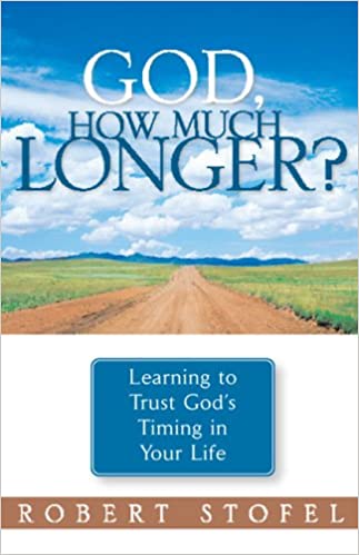 God, How much Longer? Learning to trust God's Timing in Your Life.