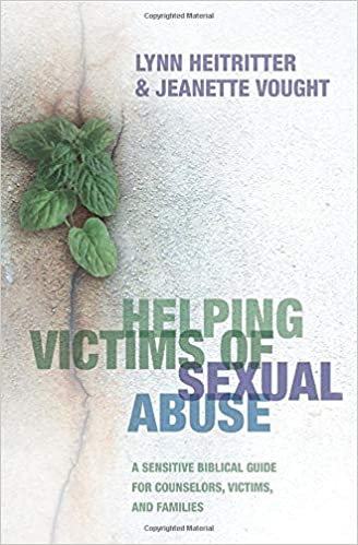 Helping Victims of Sexual Abuse: A Sensitive Biblical Guide for Counselors, Victims, and Families
