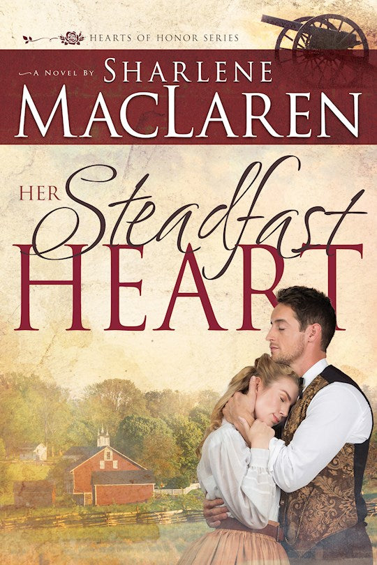 Her Steadfast Heart Hearts of Honor Series Book #2