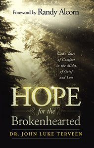 Hope for the Brokenhearted: God's Voice of Comfort in the Midst of Grief and Loss