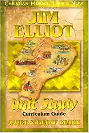 Jim Elliot Unit Study Curriculum Guide