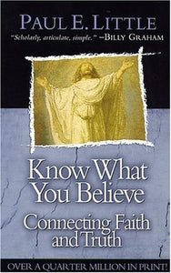 Know What You Believe, Connecting Faith and Truth