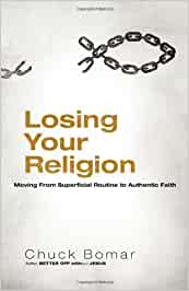 Losing Your Religion.  Moving from Superficial Routine to Authentic Faith