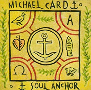 Michael Card - Soul Anchor CD