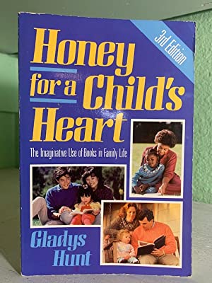 Honey for a Childs Heart: The Imaginative Use of Books in Family Life