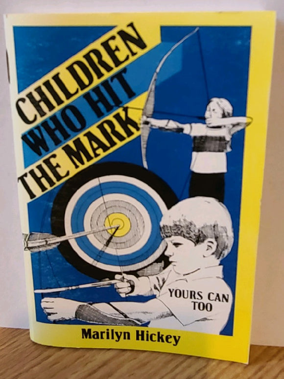 Children Who Hit the Mark. Yours Can Too  (booklet)