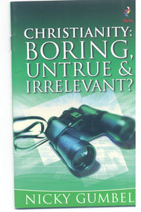 Christianity: Boring, Untrue & Irrelevant? (Booklet)