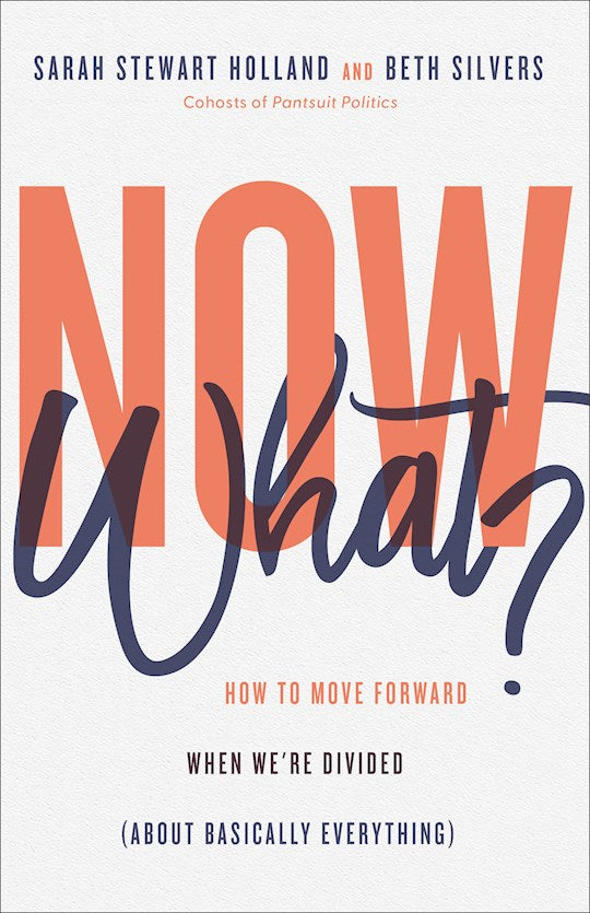 Now What ? How to Move Forward When We're Divided