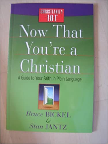 Now That You're A Christian: A guide to your faith in plain language
