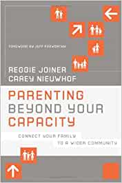 Parenting beyond your capacity.  Connect your family to a wider community