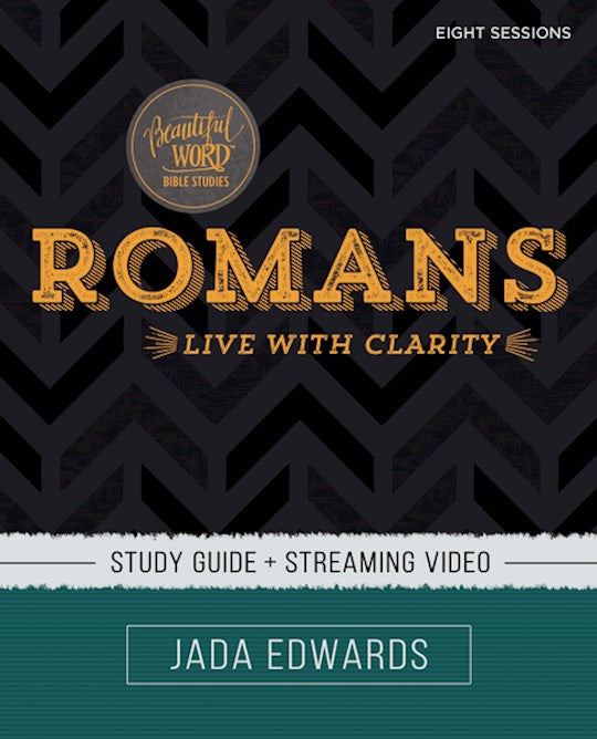 Romans Study Guide + Streaming Video (Beautiful Word Bible Studies)