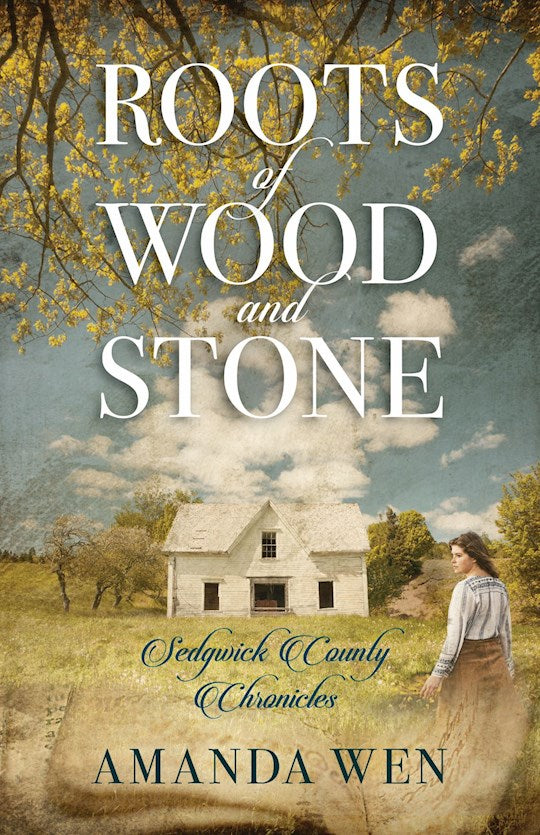 Roots Of Wood And Stone (Sedgwick County Chronicles)