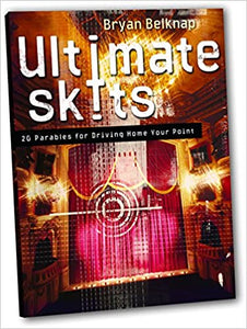 Ultimate Skits: 20 Parables for Driving Home Your Point