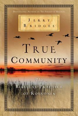 True Community - The Biblical Pratice of Koinonia
