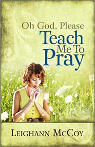 Oh God, Please Teach me to Pray