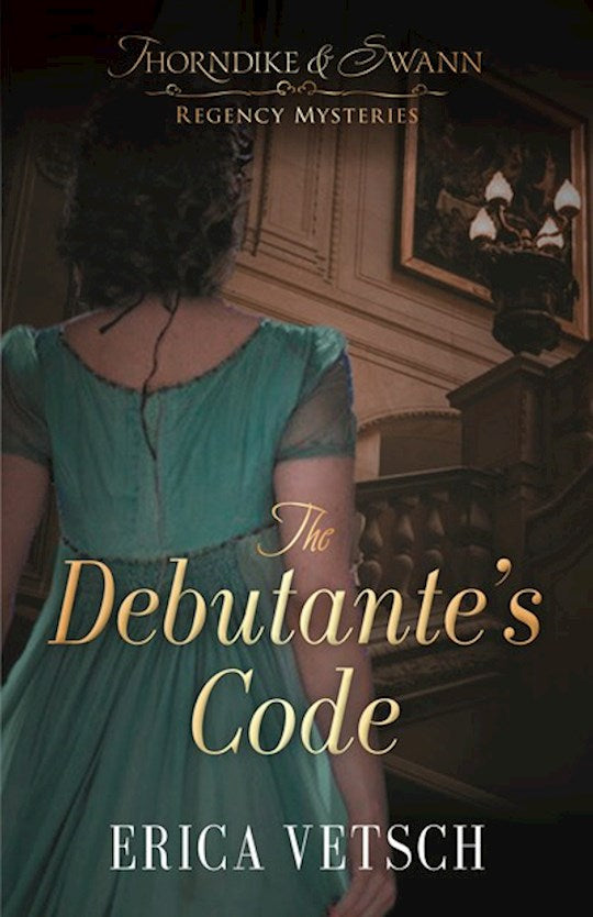 The Debutante's Code:  #1 Thorndike & Swann Regency Mysteries