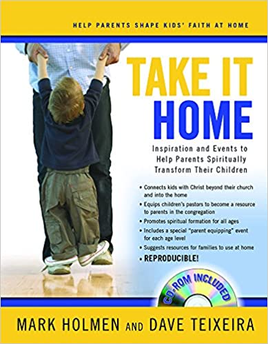 Take It Home. Inspiration and Events to Help Parents Spiritually Transform Their Children
