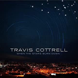 Travis Cottrell - When the Stars burn down CD